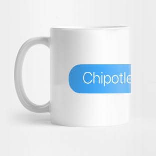 Chipotle is Life Mug